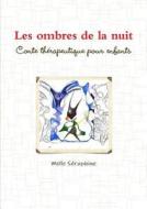 Les Ombres De La Nuit - Conte Therapeutique Pour Enfants di Melle Seraphine edito da Lulu Press Inc
