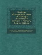 Systems Development Risks in Strategic Information Systems di Chris F. Kemerer, Glenn Louis Sosa edito da Nabu Press