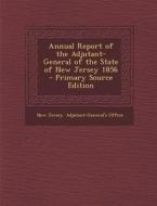 Annual Report of the Adjutant-General of the State of New Jersey 1856 - Primary Source Edition edito da Nabu Press
