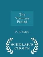 The Viennese Period - Scholar's Choice Edition di W H Hadow edito da Scholar's Choice