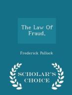 The Law Of Fraud, - Scholar's Choice Edition di Frederick Pollock edito da Scholar's Choice