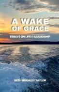 A Wake of Grace di Elizabeth Taylor edito da Lulu.com