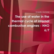 The use of water in the thermal cycle of internal combustion engines - HHO 6/7 di Ernesto Ascione edito da Lulu.com