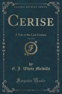 Cerise, Vol. 3 Of 3 di G J Whyte Melville edito da Forgotten Books