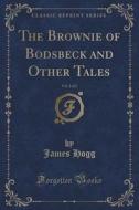 The Brownie Of Bodsbeck And Other Tales, Vol. 2 Of 2 (classic Reprint) di James Hogg edito da Forgotten Books