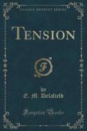 Tension (classic Reprint) di E M Delafield edito da Forgotten Books