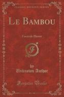 Le Bambou di Unknown Author edito da Forgotten Books