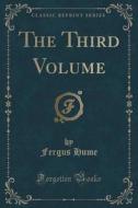 The Third Volume (classic Reprint) di Fergus Hume edito da Forgotten Books