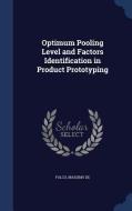 Optimum Pooling Level And Factors Identification In Product Prototyping di Massimo De Falco edito da Sagwan Press