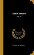 FRE-THEATRE COMPLET TOME 10 di Alexandre Dumas edito da WENTWORTH PR
