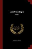 Lane Genealogies; Volume II di James Hill Fitts edito da CHIZINE PUBN
