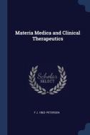 Materia Medica And Clinical Therapeutics di F J. 1863- PETERSEN edito da Lightning Source Uk Ltd