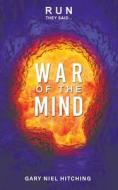 Run They Said.... War Of The Mind di Gary Niel Hitching edito da Austin Macauley Publishers