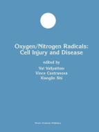Oxygen/Nitrogen Radicals: Cell Injury and Disease di Vince Castranova, Val Vallyathan, Xianglin Shi edito da Springer US