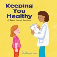 Keeping You Healthy: A Book about Doctors di Ann Owen edito da Picture Window Books