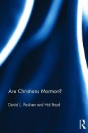 Are Christians Mormon? di David L. Paulsen, Hal R. Boyd edito da Taylor & Francis Ltd