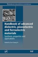 Handbook Of Advanced Dielecetric, Piezoelectric And Ferroelectric Materials edito da Taylor & Francis Ltd