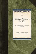 Historical Memoir of the War: In West Florida and Louisiana in 1814-15 di Arsene Lacarriere LaTour edito da APPLEWOOD