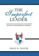 The Imperfect Leader di Davis H. Taylor edito da AuthorHouse
