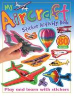 My Aircraft Sticker Activity Book: Play and Learn with Stickers di Paul Calver, Christiane Gunzi edito da BES PUB