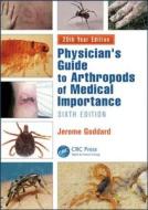 Physician's Guide To Arthropods Of Medical Importance di Jerome Goddard edito da Taylor & Francis Inc