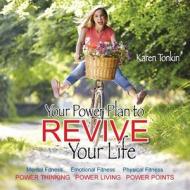 Your Power Plan To Revive Your Life di Karen Tonkin edito da Balboa Press