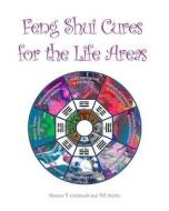 Feng Shui Cures for the Life Areas di Monica P. Castaneda, William M. Austin III edito da Createspace