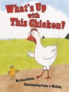 What's Up with This Chicken? di Jane Sutton edito da PELICAN PUB CO