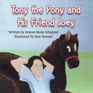 Tony the Pony and His Friend Joey di Illust Written by Denise Marie Schepper edito da America Star Books