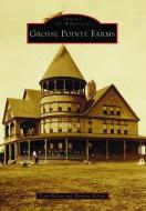 Grosse Pointe Farms di Terry Nelson, Barbara Nelson edito da ARCADIA PUB (SC)