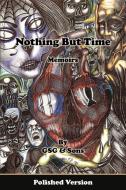 Nothing But Time Memoirs di GSG & Sons edito da AuthorHouse