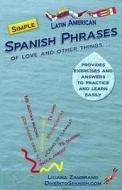Simple Spanish Phrases: Of Love and Other Things di Liliana Zambrano edito da Createspace