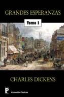 Grandes Esperanzas (Tomo 1) di Charles Dickens edito da Createspace
