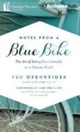 Notes from a Blue Bike: The Art of Living Intentionally in a Chaotic World di Tsh Oxenreider edito da Thomas Nelson on Brilliance Audio