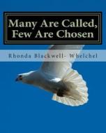 Many Are Called, Few Are Chosen: Ye Are the Light of the World di Mrs Rhonda Blackwell Whelchel edito da Createspace