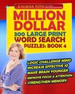 Million Dollar 300 Large Print Word Search Puzzles: Book 4 di Kalman Toth M. a. M. Phil edito da Createspace