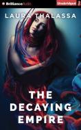 The Decaying Empire di Laura Thalassa edito da Brilliance Audio