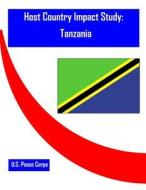Host Country Impact Study: Tanzania di Researc Office of Strategic Information, U. S. Peace Corps edito da Createspace