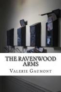 The Ravenwood Arms di Valerie Gaumont edito da Createspace