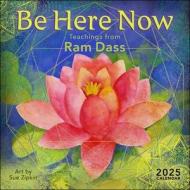Be Here Now 2025 Wall Calendar di Ram Dass edito da Amber Lotus Publishing