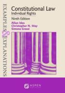 Examples & Explanations for Constitutional Law: Individual Rights di Alan Ides, Christopher N. May, Simona Grossi edito da WOLTERS KLUWER LAW & BUSINESS