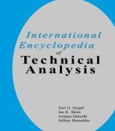 International Encyclopedia of Technical Analysis di G. Siegel Joel, Joel G. Siegel, Anique A. Qureshi edito da FITZROY DEARBORN PUBL