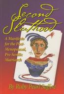 Second Sluthood: A Manifesto for the Post-Menopausal, Pre-Senilic Matriarch di Ruby Pearl Saffire edito da River City Publishing
