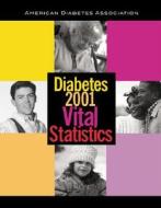 Diabetes 2001 Vital Statistics di BELL edito da American Diabetes Association