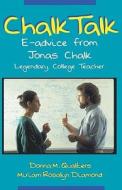 Chalk Talk: E-Advice from Jonas Chalk, Legendary College Teacher di Donna M. Qualters, Miriam Rosalyn Diamond edito da New Forums Press