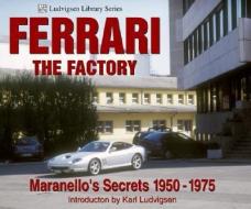 Ferrari the Factory di Karl Ludvigsen edito da Iconografix,U.S.