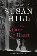 The Pure in Heart: A Simon Serrailler Mystery di Susan Hill edito da OVERLOOK PR