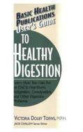 User's Guide to Healthy Digestion di Victoria Dolby Toews edito da BASIC HEALTH PUBN INC
