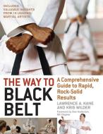 The Way to Black Belt di Lawrence A. Kane, Kris Wilder edito da YMAA Publication Center