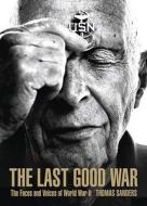 The Last Good War di Thomas Sanders, Veronica Kavass edito da Rizzoli International Publications